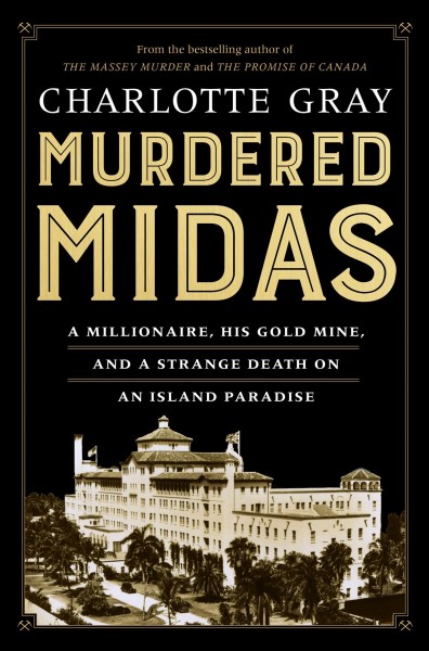 Murdered Midas : a millionaire, his gold mine, and a strange death on an island paradise / Charlotte Gray.