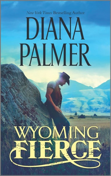 Wyoming fierce / Diana Palmer.