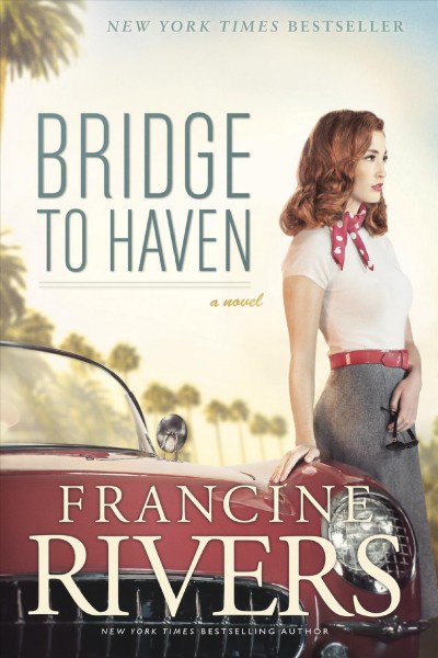 Bridge to haven / Francine Rivers.