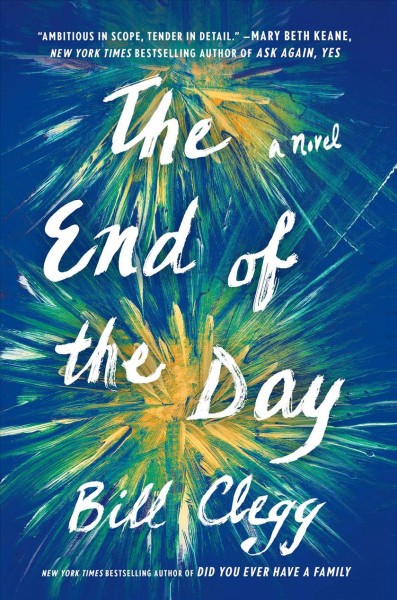 The end of the day : a novel / Bill Clegg.