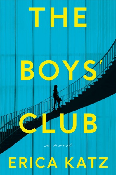 The boys' club [electronic resource] : a novel / Erica Katz.
