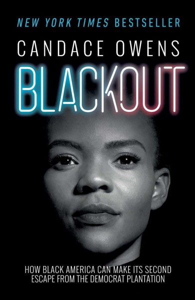 Blackout : how Black America can make Its second escape from the Democrat plantation / Candace Owens.