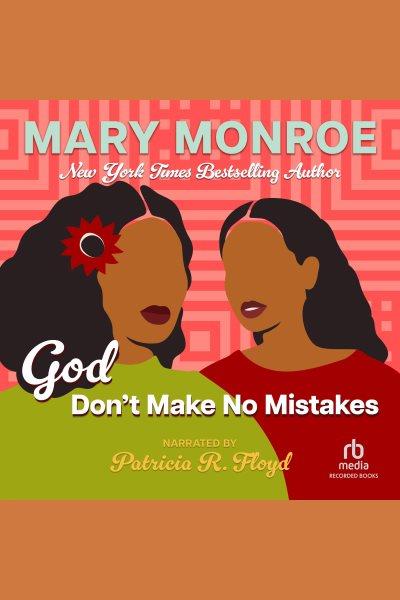 God don't make no mistakes [electronic resource] : God series, book 6. Mary Monroe.