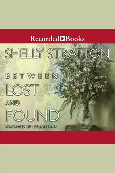 Between lost and found [electronic resource]. Stratton Shelly.