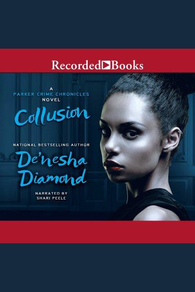 Collusion [electronic resource] : Parker crime series, book 2. Diamond De'Nesha.