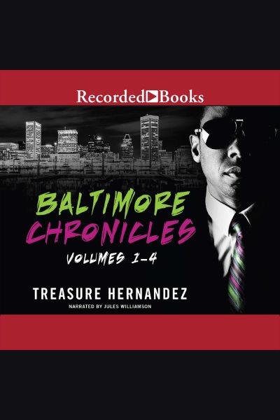 The baltimore chronicles saga [electronic resource] : Baltimore chronicles, books 1-4. Treasure Hernandez.