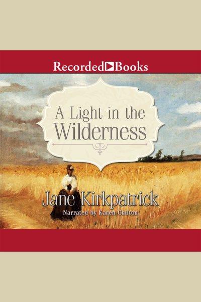 A light in the wilderness [electronic resource]. Jane Kirkpatrick.