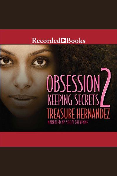 Keeping secrets [electronic resource] : Obsession series, book 2. Treasure Hernandez.