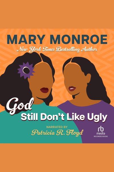 God still don't like ugly [electronic resource] : God don't like ugly series, book 2. Mary Monroe.