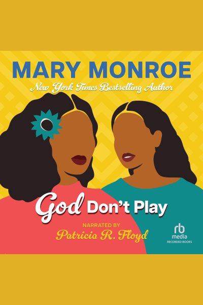 God don't play [electronic resource] : God don't like ugly series, book 3. Mary Monroe.