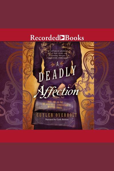 A deadly affection [electronic resource] : Dr. genevieve summerford mystery series, book 1. Overholt Cuyler.