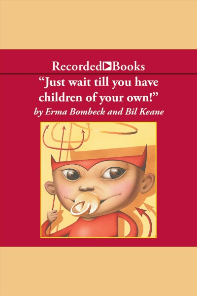 Just wait till you have children of your own! [electronic resource]. Bil Keane.