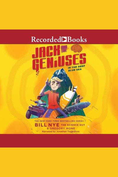 In the deep blue sea [electronic resource] : Jack and the geniuses series, book 2. Bill Nye.