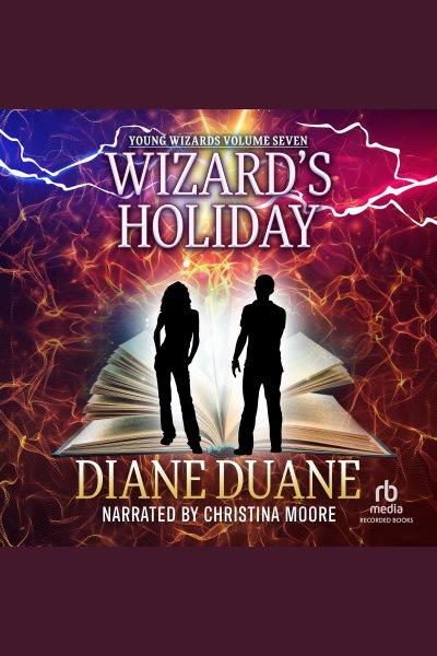 Wizard's holiday [electronic resource] : Young wizards serise, book 7. Duane Diane.