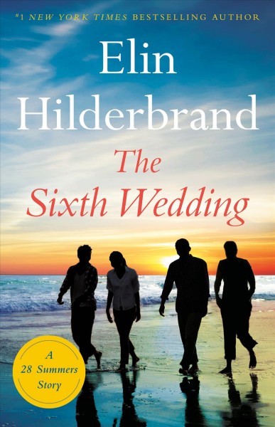 The sixth wedding : 28 Summers Series, Book 2 / Elin Hilderbrand.