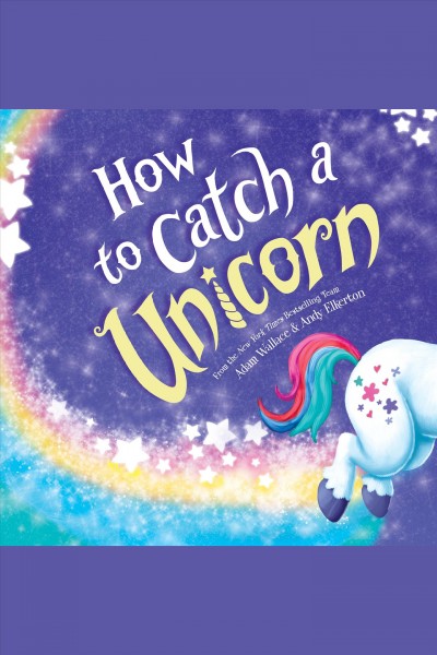 How to Catch a Unicorn / Adam Wallace.