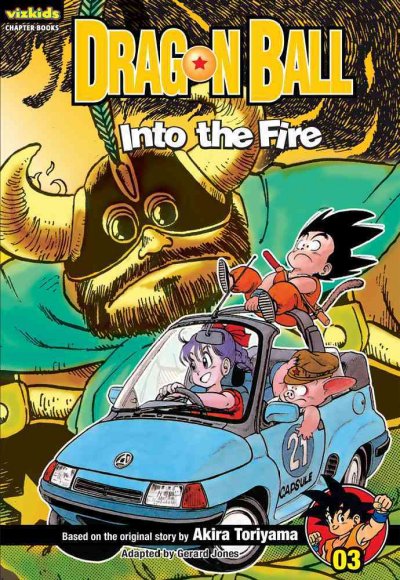 Dragon Ball. Bk. 3, Into the fire / based on the original story by Akira Toriyama ; adapted by Gerard Jones.
