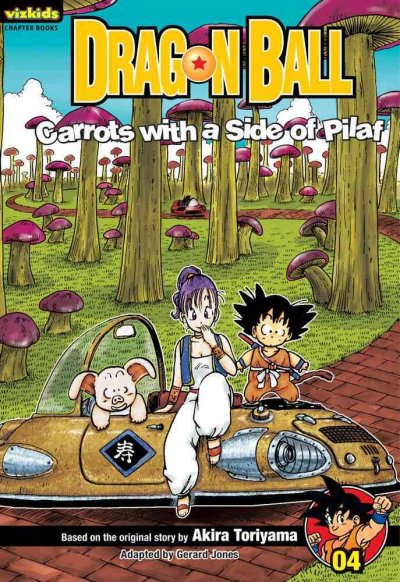 Dragon Ball. Bk. 4, Carrots with a side of pilaf / based on the original story by Akira Toriyama ; adapted by Gerard Jones.