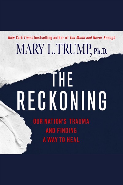 The Reckoning : Our Nation's Trauma and Finding a Way to Heal.