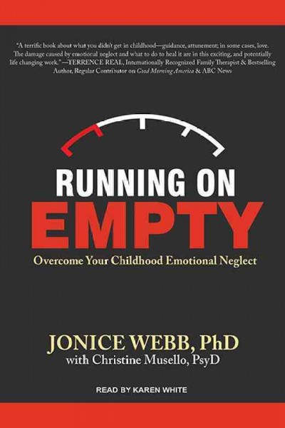Running on empty : overcome your childhood emotional neglect / Jonice Webb, PhD with Christine Musello.
