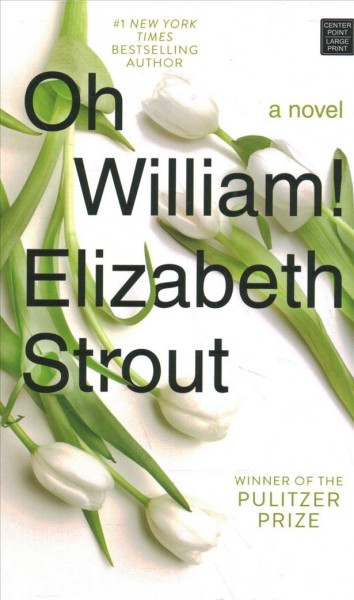 Oh William! [large print] / Elizabeth Strout.