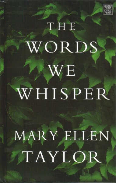 The words we whisper / Mary Ellen Taylor.