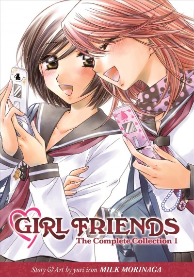 Girl friends. The complete collection 1 / Morinaga Milk ; adaptation, Shannon Fay ; lettering & retouch, Jennifer Skarupa.