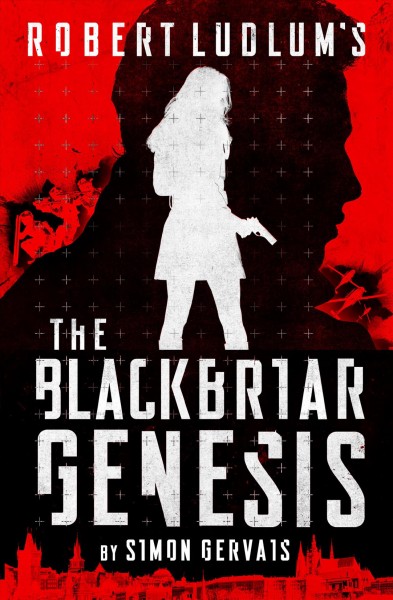 Robert Ludlum's The Blackbriar genesis / Simon Gervais.