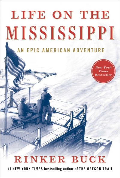 Life on the Mississippi : an epic American adventure / Rinker Buck.