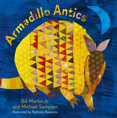 Armadillo antics / Bill Martin, Jr. and Michael Sampson ; illustrated by Nathalie Beauvois