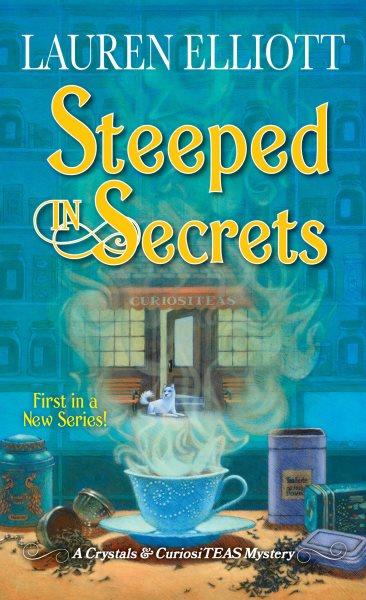 Steeped in secrets / Lauren Elliott.