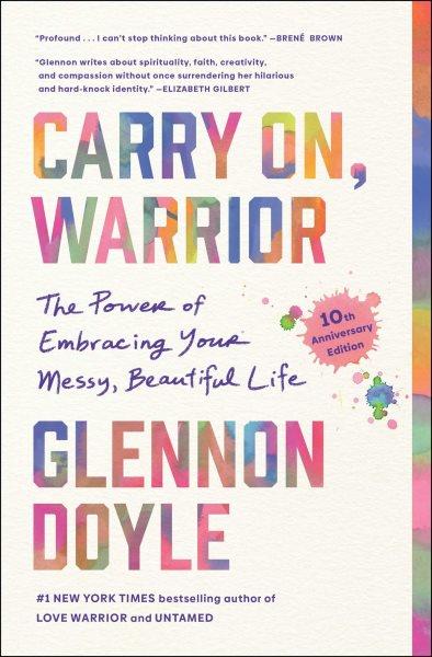 Carry On, Warrior : Thoughts on Life Unarmed / Melton, Glennon Doyle.