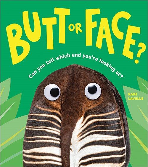 Butt or face? : can you tell which end you're looking at? / Kari Lavelle.