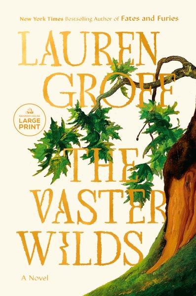 The vaster wilds / Lauren Groff.