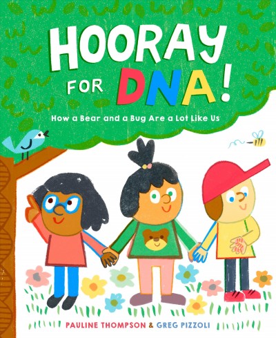 Hooray for DNA! : how a bear and a bug are a lot like us / by Pauline Thompson ; illustrated by Greg Pizzoli.
