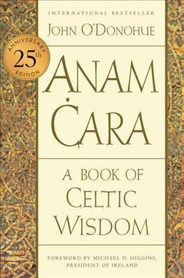 Anam ċara : a book of Celtic wisdom / John O'Donohue.