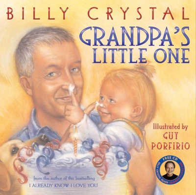Grandpa's little one / Billy Crystal ; illustrated by Guy Porfirio.