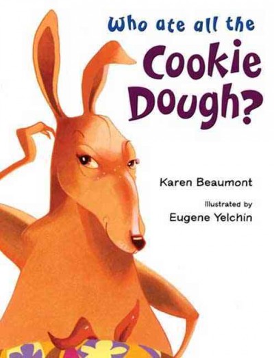 Who ate all the cookie dough? / Karen Beaumont ; illustrated by Eugene Yelchin.