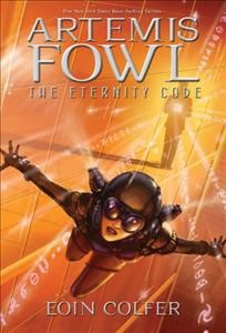 Artemis Fowl : the eternity code : Artemis Fowl, book 3 / Eoin Colfer.