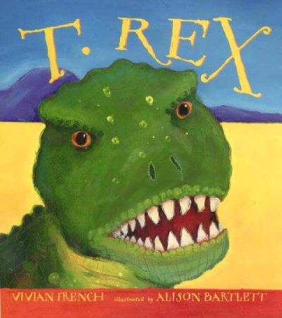 T. Rex / Vivian French ; illustrated by Alison Bartlett.