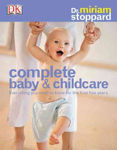 Complete baby and childcare : Everything you need to know for the first five years.