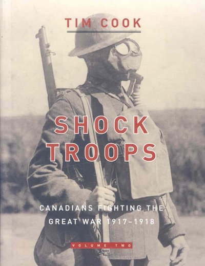 Volume two ; Shock troops : Canadians fighting the great war 1917-1918.