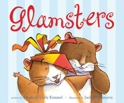 Glamsters / written by Elizabeth Cody Kimmel ; illustrated by Jackie Urbanovic.