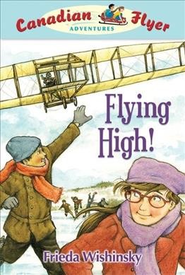 Flying high! / Frieda Wishinsky ; illustrated by Dean Griffiths.