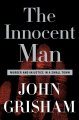 The innocent man : murder and injustice in a small town  Cover Image