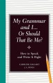 Go to record My grammar and I-- or should that be "me"? : how to speak ...