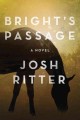 Go to record Bright's passage : a novel