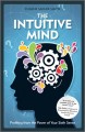 The intuitive mind profiting from the power of your sixth sense  Cover Image