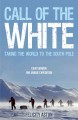 Go to record Call of the white : taking the world to the South Pole : e...