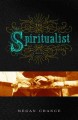 The spiritualist a novel  Cover Image